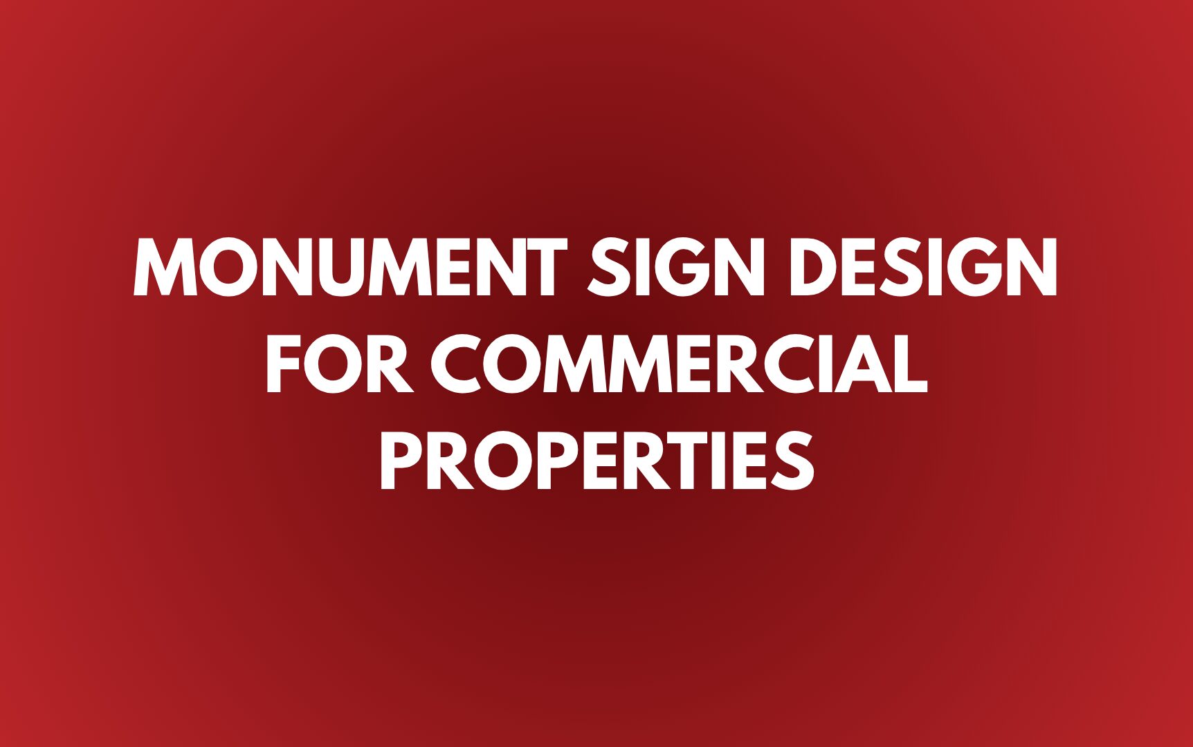 Monument Sign Design for Commercial Properties