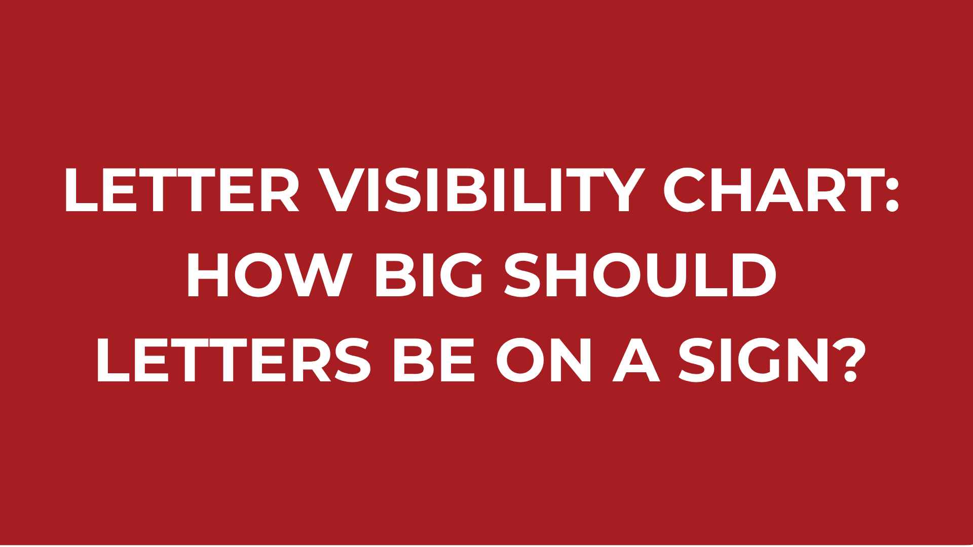 Letter Visibility Chart: How Big Should Letters Be on a Sign?